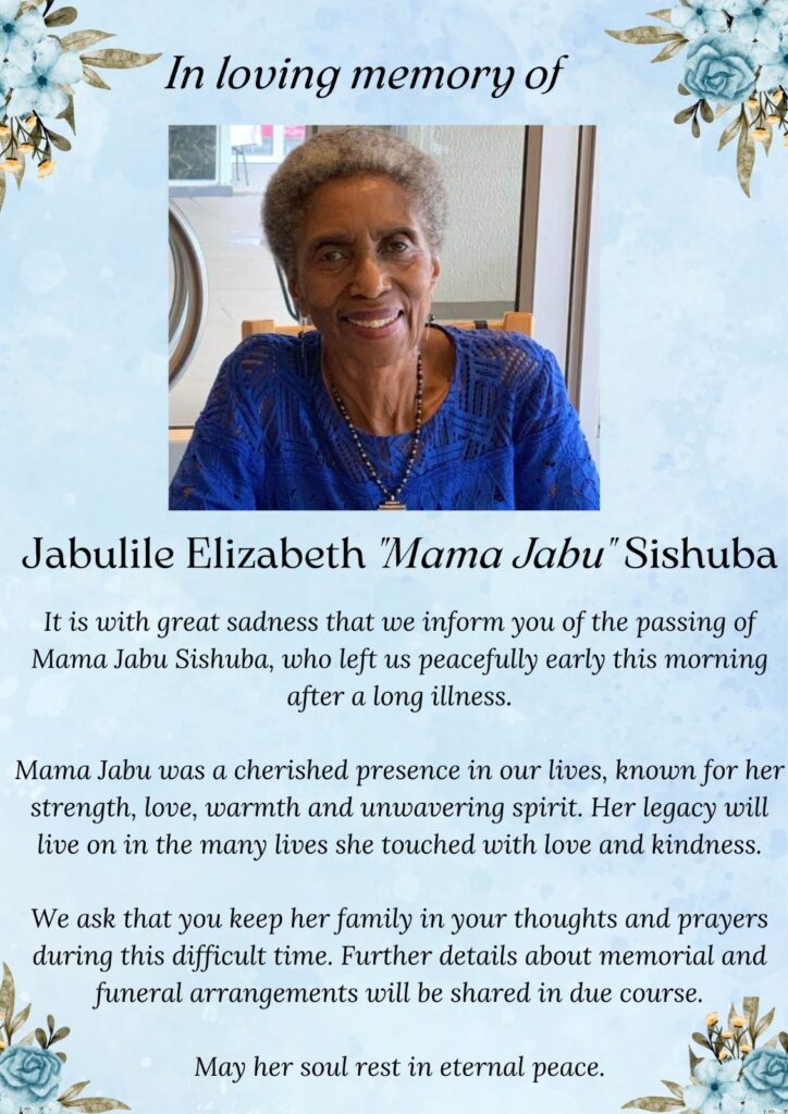 In loving memory of Jabulile Elizabeth "Mama Jabu" Sishuba. May her soul rest in eternal peace.
